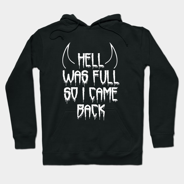 Hell Was Full So I Came Back Hoodie by LunaMay